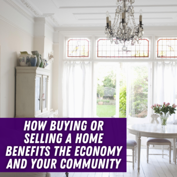 How Buying or Selling a Home Benefits the Economy and Your Community