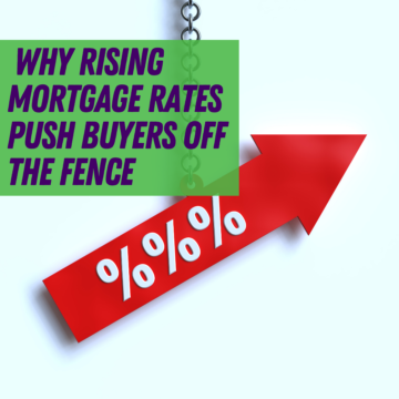Why Rising Mortgage Rates Push Buyers off the Fence